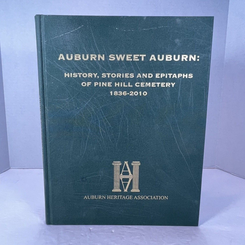 Auburn Sweet Auburn: History, Stories and Epitaphs of Pine Hill Cemetery Book